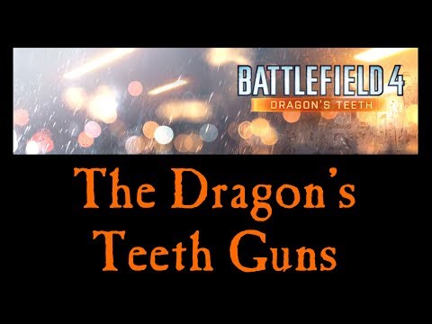 Battlefield 4 - The Dragon's Teeth Guns