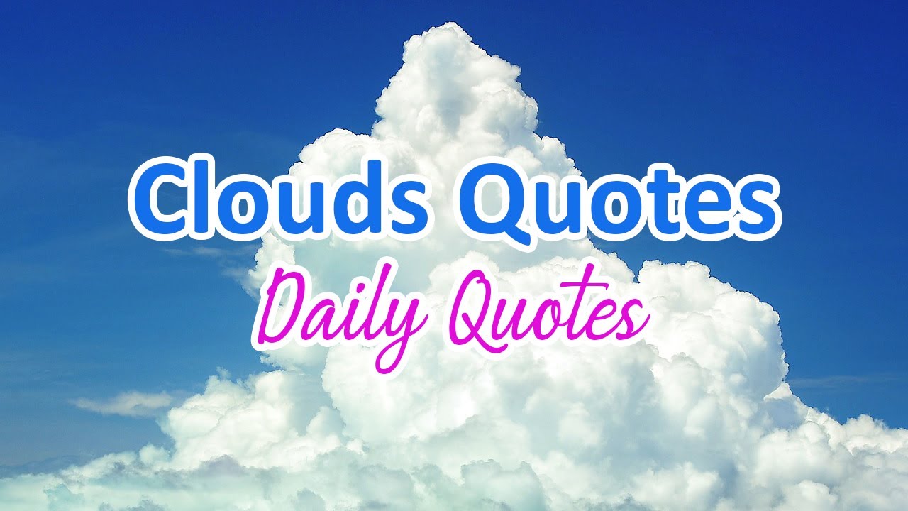 Best Clouds Quotes | Daily Quotes | Inspirational Cloud Quotes | Most Popular Quotes | Trendy Quotes