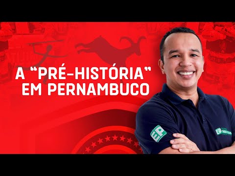 🟢HISTÓRIA DE PERNAMBUCO: A  "PRÉ HISTÓRIA" E OS SÍTIOS ARQUEOLÓGICOS