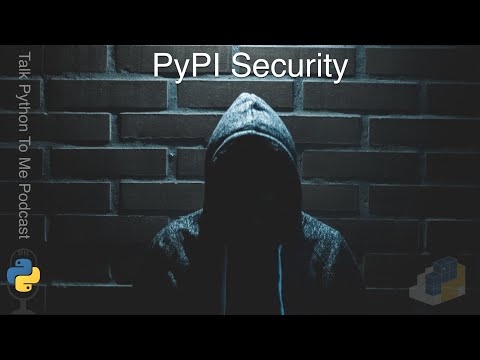 PyPI Safety and Security - Talk Python to Me Ep.435