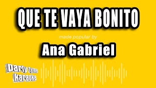 Ana Gabriel - Que Te Vaya Bonito (Versión Karaoke)