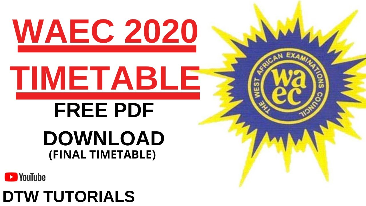 WAEC Timetable 2020 - Free PDF DOWNLOAD(Final Copy)
