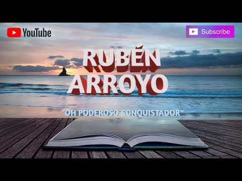 RUBÉN ARROYO / OH PODEROSO CONQUISTADOR