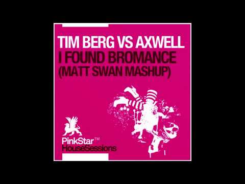 Tim Berg vs Axwell - I Found Bromance (Matt Swan Mash Up)
