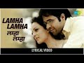 Lamha Lamha Lyrics Gangster Hindi Film Song Abhijeet Bhattacharya Sunidhi Chauhan