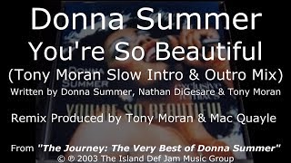 Donna Summer - You&#39;re So Beautiful (Tony &amp; Mac&#39;s Slow Intro &amp; Outro Mix) LYRICS - HQ &quot;The Journey&quot;