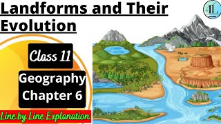 Landforms and Their Evolution | CLASS 11 GEOGRAPHY CHAPTER 6 | Full Chapter | UPSC