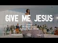 Give Me Jesus — VOUS Worship (Live From The Temple House) - VOUS Worship Give Me Jesus — VOUS Worship (Live From The Temple House)