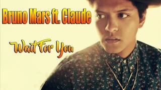 Bruno Mars ft. Claude-Wait For You [AUDIO]