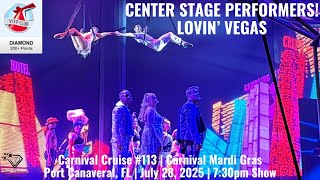 CENTER STAGE PERFORMERS | LOVIN' VEGAS | Carnival Mardi Gras | July 28, 2025, 7:30pm Show