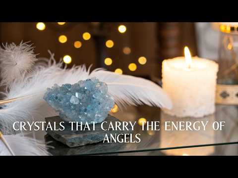 Crystals That Carry the Energy of Angels
