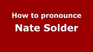 How to pronounce Nate Solder