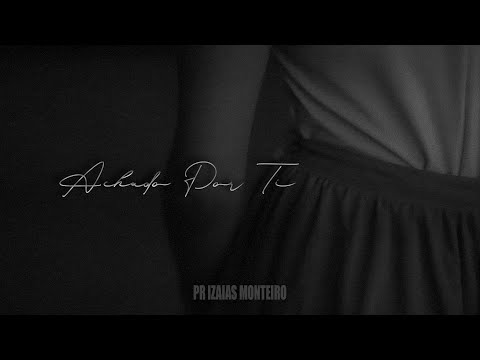 Achado Por Ti (Clipe Oficial) - Pr. Izaías Monteiro