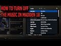 HOW TO TURN THE MUSIC OFF IN MADDEN 18