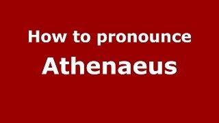 How to pronounce Athenaeus