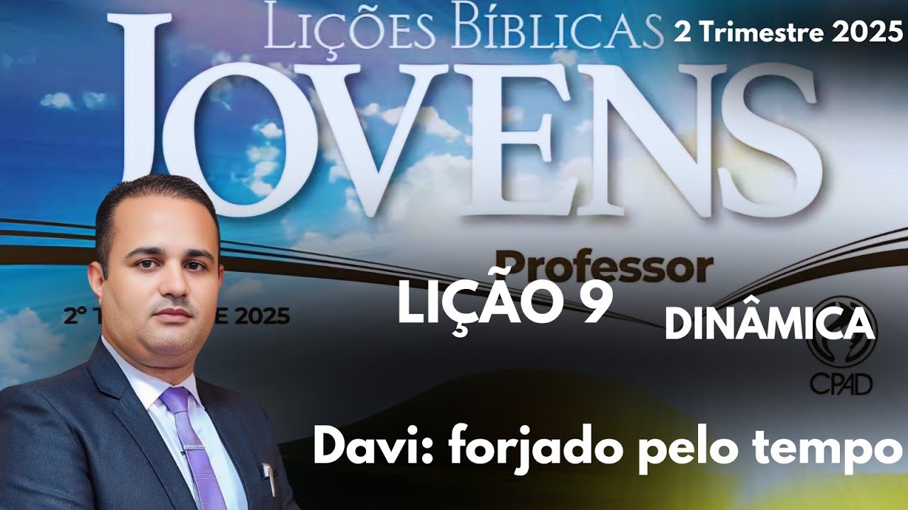 Lição  9  Jovens -  Davi: forjado pelo tempo / EBD 2 Trimestre 2025