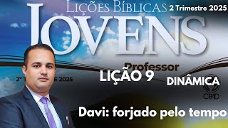 Lição  9  Jovens -  Davi: forjado pelo tempo / EBD 2 Trimestre 2025