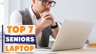 7 Best Laptops for Seniors in 2025: Easy Tech Solutions!