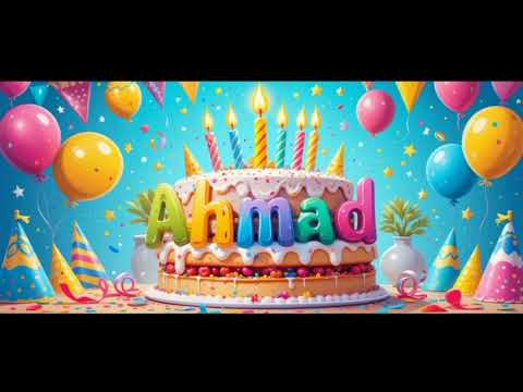 🎉 Happy Birthday Ahmad 🎂 | New Birthday Song  | Special Happy Birthday to Ahmad Song
