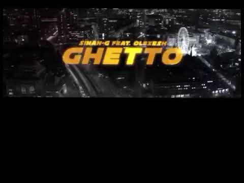 Sinan G - Olexesh - Ghetto