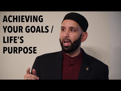 HOW TO ACHIEVE YOUR GOALS | LIFE’S PURPOSE | SHEIKH OMAR SULEIMAN | MOTIVATION | ISLAMIC LECTURES