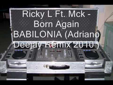Rick L Ft. Mck - Born Again Babilonia (Adriano Deejay Remix ).wmv