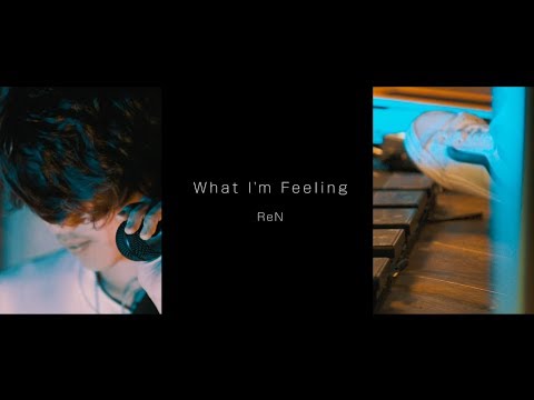 ReN - What I'm Feeling［Live］