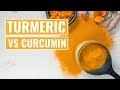 Turmeric vs curcumin