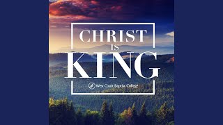 Christ Is Still the King