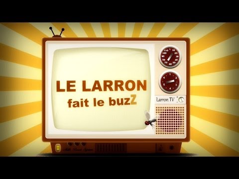 Le Larron fait le Buzz - épisode 1