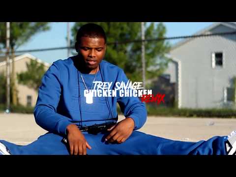 Trey Savage - CHICKEN CHICKEN REMIX SHOT BY | CAMERAGAWDZ