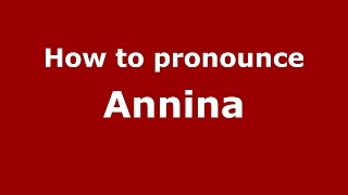 How to pronounce Annina
