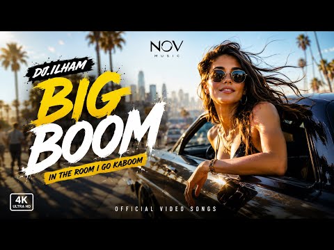 DJ ILHAM - BIG BOOM (Official Video) In The Room I Go Kaboom 