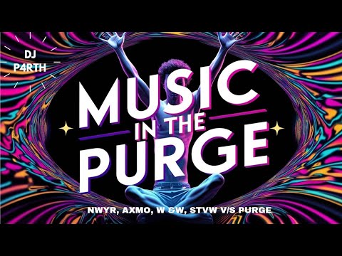 NWYR, AXMO, W &W, STVW v/s PURGE - MUSIC IN THE PURGE  (MASHUP)