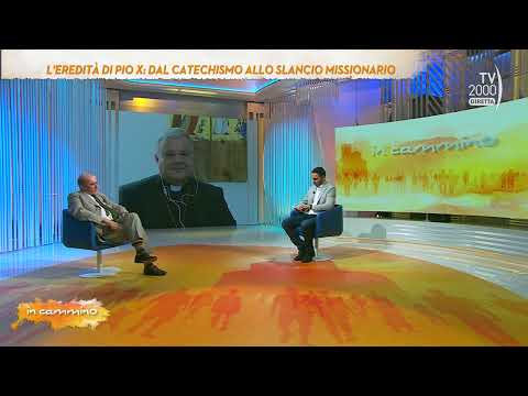 In Cammino (TV2000) 6 ottobre 2023 - L'eredità di Pio X: dal catechismo allo slancio missionario