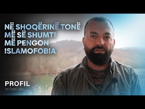 “Në shoqërinë tonë më së shumti më pengon Islamofobia dhe mbeturinat gjithëandej”