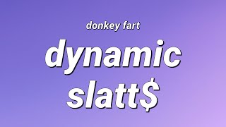 donkey fart - dynamic slatt$$$ (Lyrics)