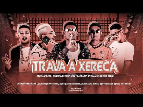 BARCA NA BATIDA, MC REINO, MC MAGRINHO, MC DIOGUINHO NA VOZ, MC BD - TRAVA A XERECA REMIX BREGA FUNK