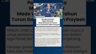 Comeback Tak Terduga, Made Wirawan Usia 44 Tahun Isi Pos Adam Przybek saat Persib hadapi Persita