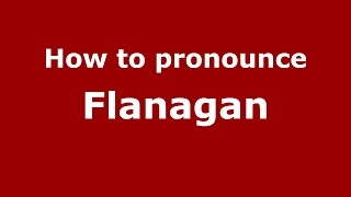 How to pronounce Flanagan