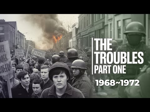The Troubles | Part One: 1968~1972 | History