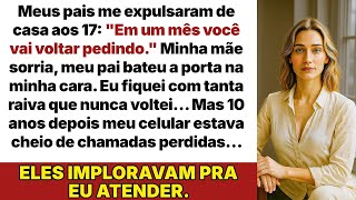 Aos 17 fui expulsa, minha mãe riu  “Em um mês você vai implorar de novo!”, meu pai…