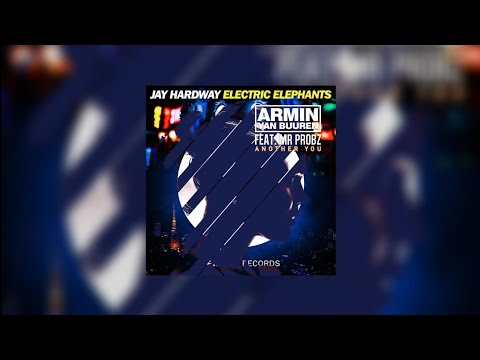 Electric Elephants vs Another You (Dash Berlin Dashup) - Jay Hardway vs Armin Van Buuren...