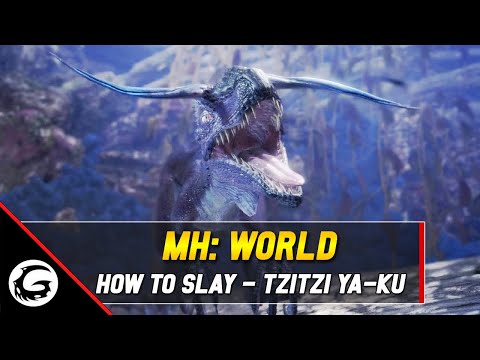 Monster Hunter World: How to Slay Series - Tzitzi Ya-Ku Tips and Tricks | Gaming Instincts