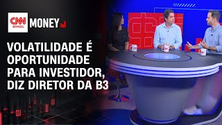 Vídeo: Volatilidade abre oportunidades para o investidor, diz diretor da B3 | RESENHA DO DINHEIRO