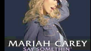 Mariah Carey - Say Somethin&#39; (no rap)