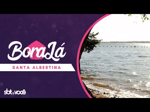 Bora Lá - Santa Albertina