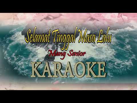 Mang Senior - Selamat Tinggal Masa Lalu (Karaoke)