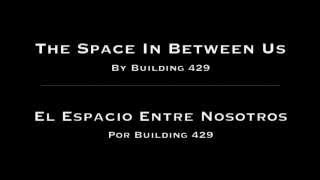 The Space in Between Us - Building 429 - English/Spanish Subtitles