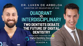 Quadrant vs Interdisciplinary Digital Dentistry Debate